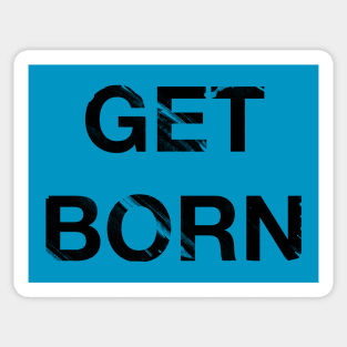 Get Born Sticker